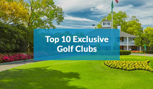 Top 10 Exclusive Golf Clubs