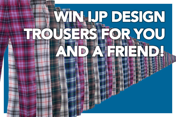 Win IJP Design Trousers – Get Trousered with Your Golf Travel!