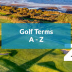 A-Z of Golfing Terms