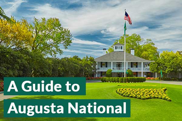 Guide to Augusta National - Holes 1-18 - Home of The Masters