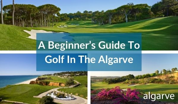 Beginners guide to golf in the Algarve