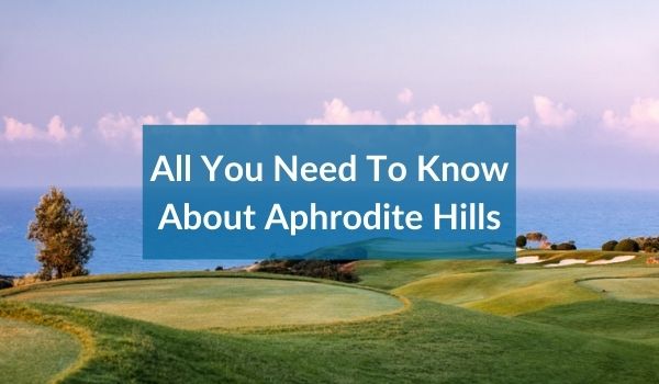 All you need to know about Aphrodite Hills