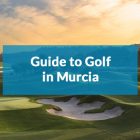 Murcia Golf Guide