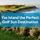Yas Island - the perfect golf sun destination