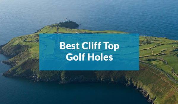 Best Cliff Top Golf Holes