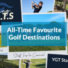 All Time Favourite Golf Destinations