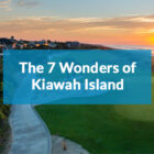 The 7 Wonders of Kiawah Island