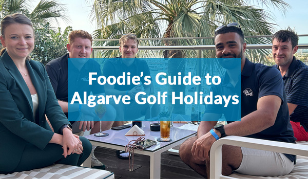 Foodie's Guide to Algarve Golf Holidays