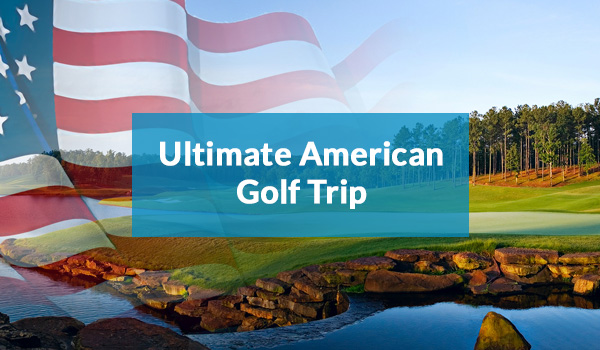 Ultimate American Golf Trip